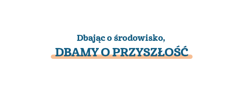 Dbając o środowisko, dbamy o przyszłość